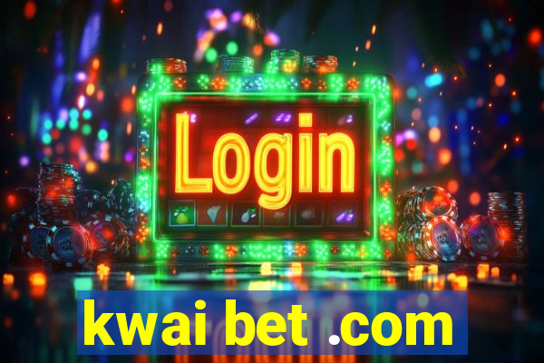 kwai bet .com